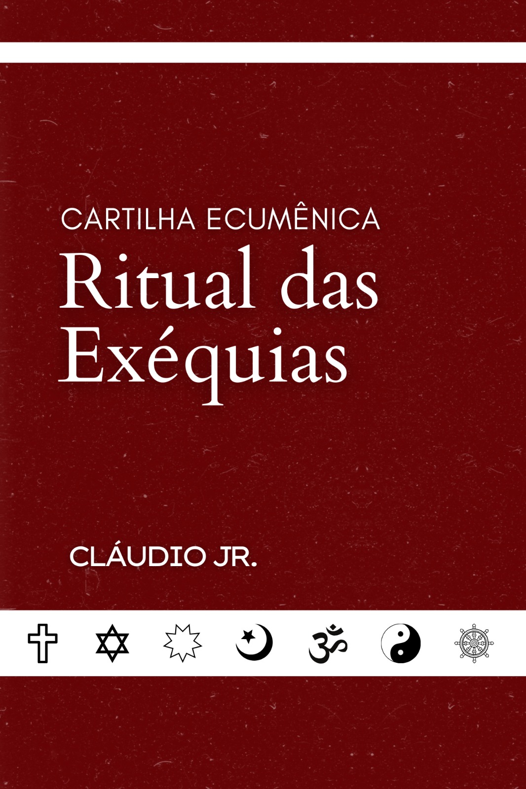 Cartilha Ecumênica: Ritual das Exéquias - Cláudio Jr.
